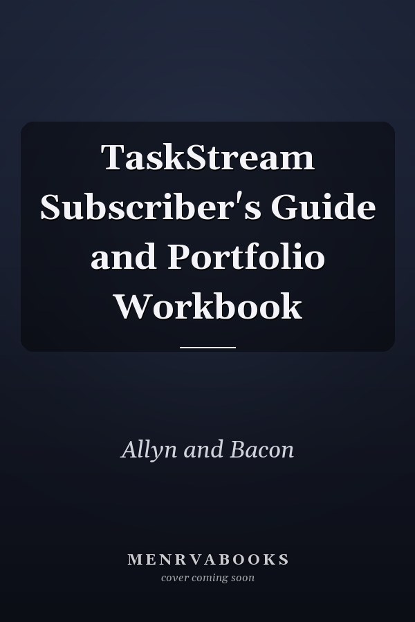 TaskStream Subscriber's Guide and Portfolio Workbook