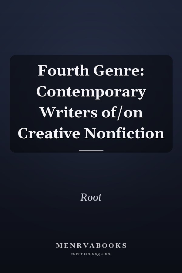 Fourth Genre: Contemporary Writers of/on Creative Nonfiction