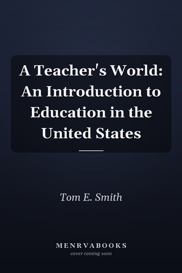 A Teacher's World: An Introduction to Education in the United States