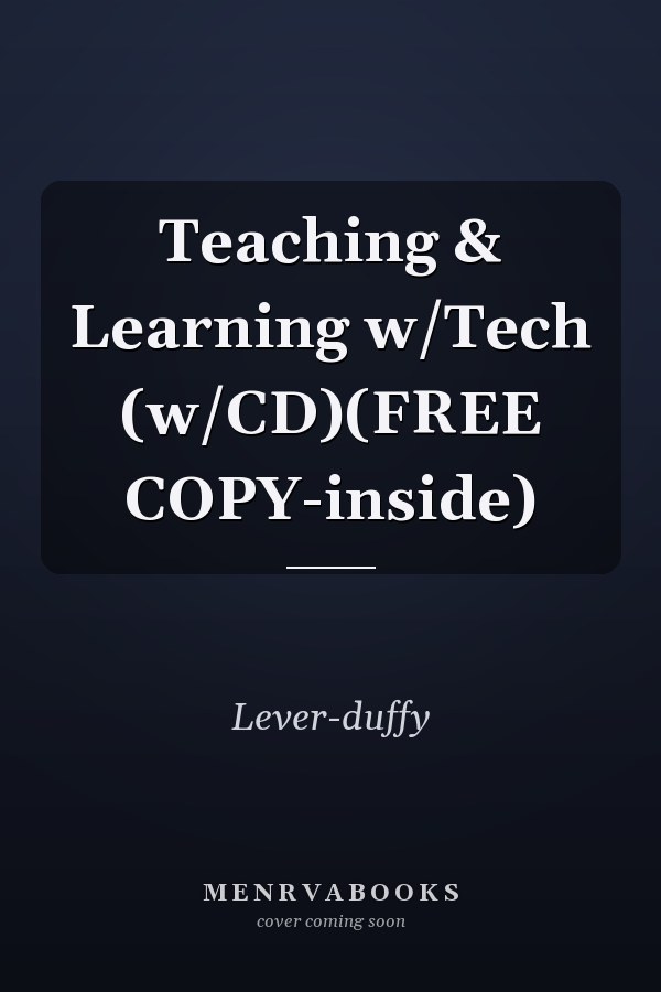 Teaching and Learning with Technology