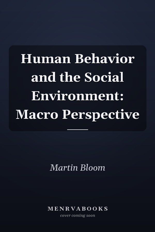 Human Behavior and the Social Environment: Macro Perspective