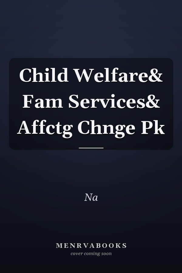 Child Welfare and Family Services: Affecting Change