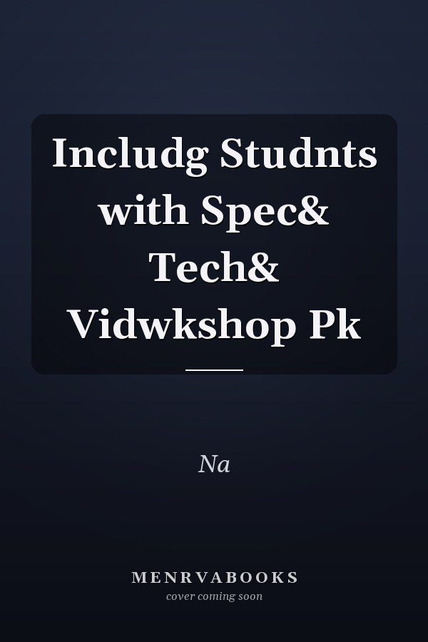 Including Students with Special Needs: Technology and Video Workshop Pack