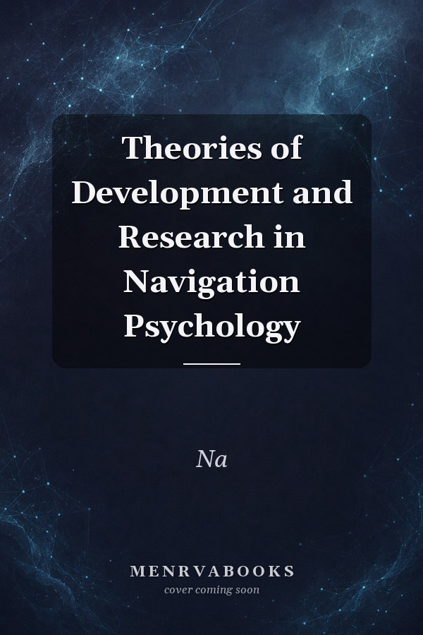Theories of Development and Research in Navigation Psychology