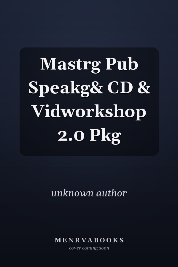 Mastering Public Speaking: CD and Video Workshop 2.0 Package