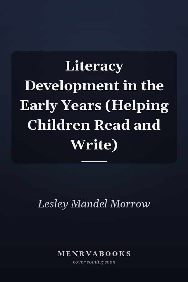 Literacy Development in the Early Years: Helping Children Read and Write