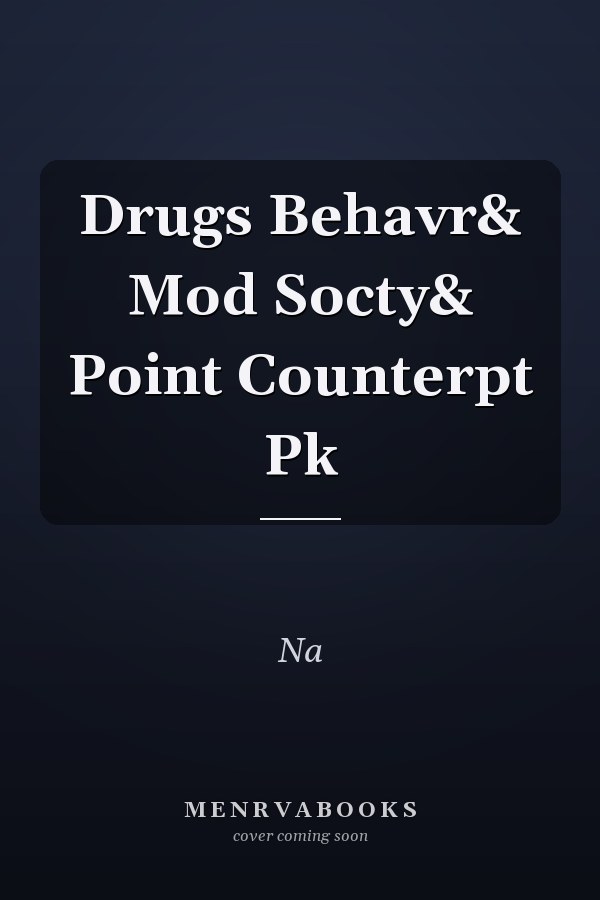 Drugs Behavr& Mod Socty& Point Counterpt Pk