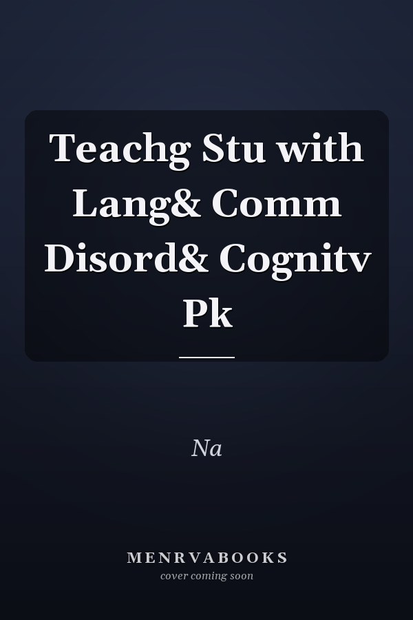 Teaching Students with Language and Communication Disorders and Cognitive Disabilities