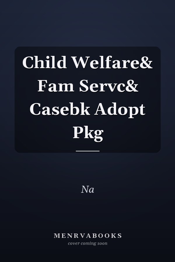 Child Welfare and Family Services: Casebook and Adoption Package