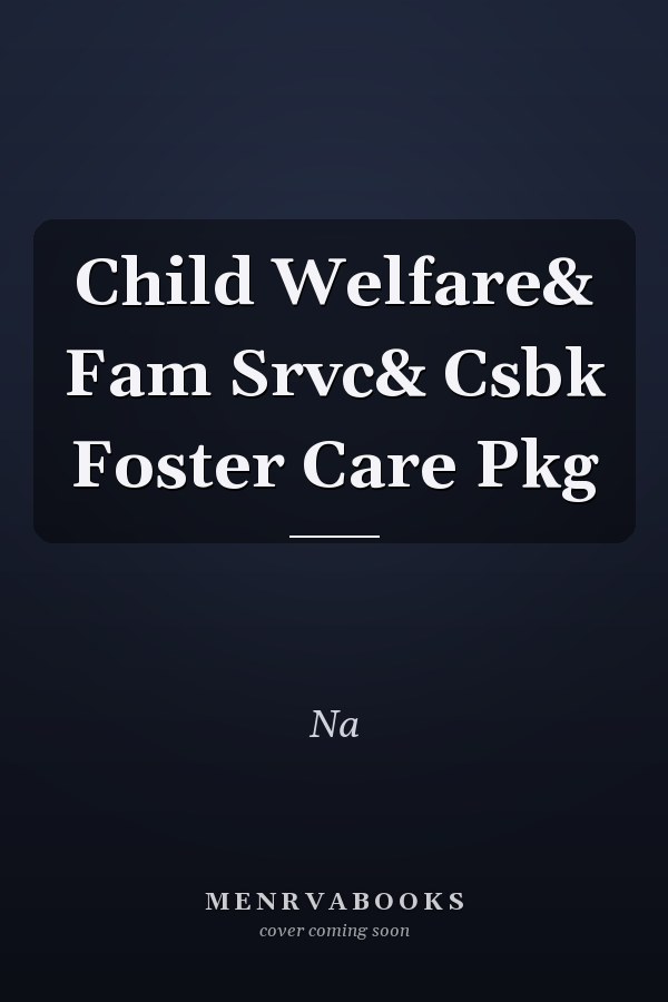 Child Welfare and Family Services: Casebook for Foster Care