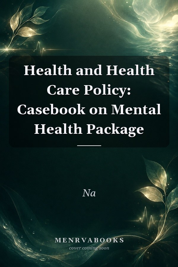 Health and Health Care Policy: Casebook on Mental Health Package