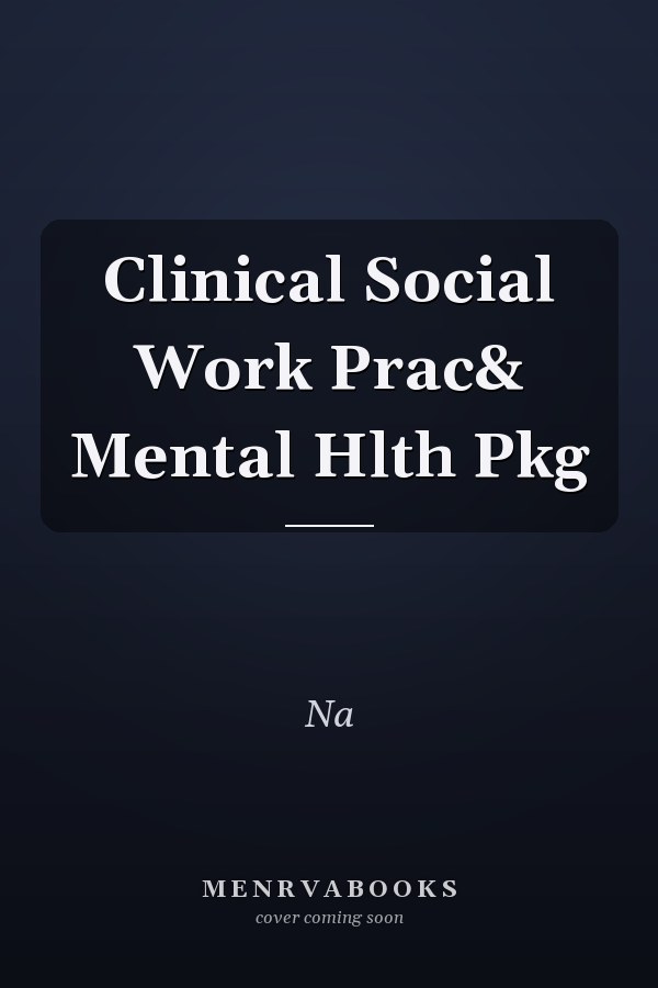 Clinical Social Work Prac& Mental Hlth Pkg