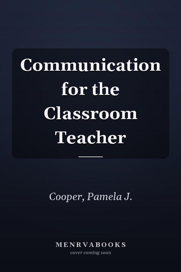 Communication for the Classroom Teacher