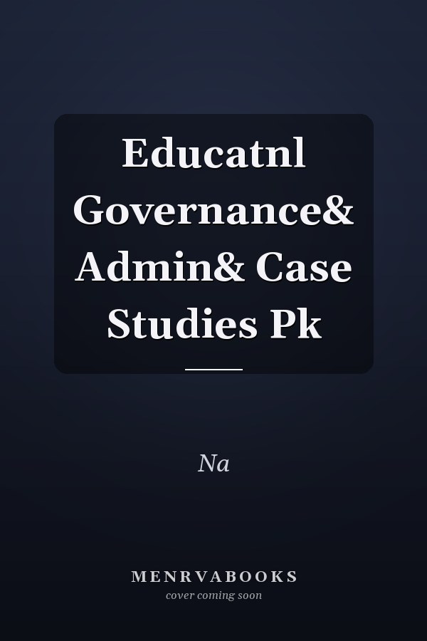Educational Governance and Administration: Case Studies Pack