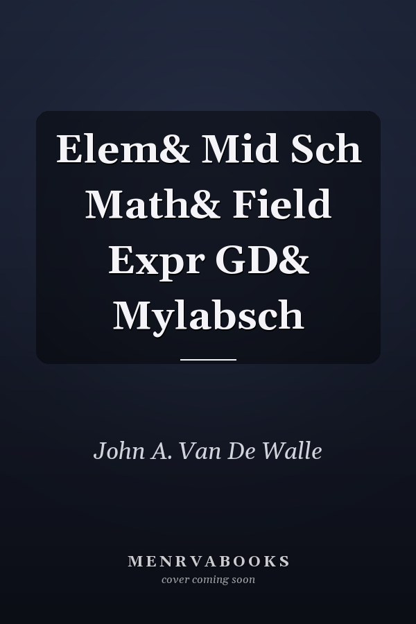 Elem& Mid Sch Math& Field Expr GD& Mylabsch
