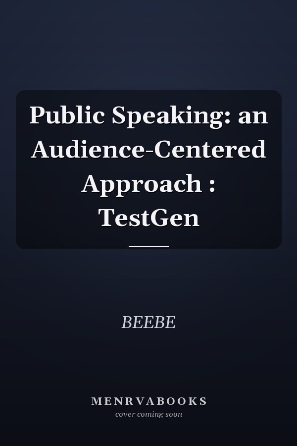 Public Speaking: An Audience-Centered Approach