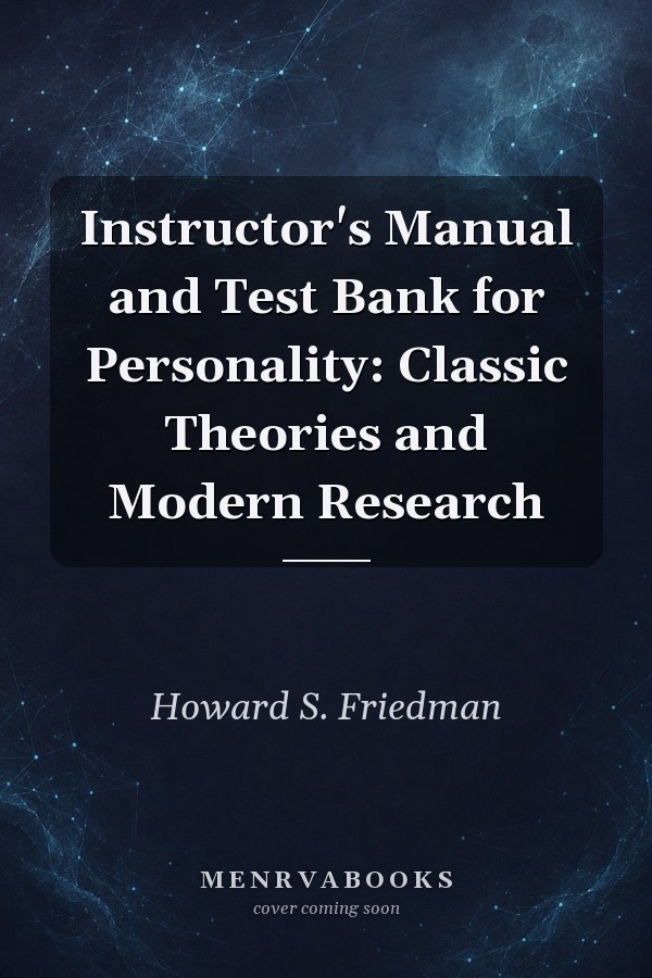 Instructor's Manual and Test Bank for Personality: Classic Theories and Modern Research