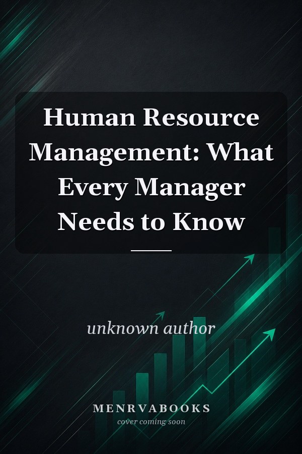 Human Resource Management: What Every Manager Needs to Know