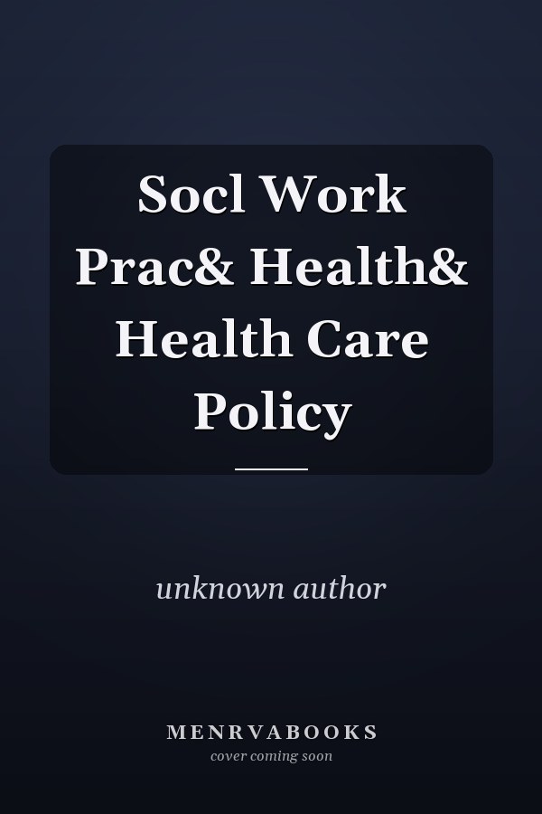 Social Work Practice and Health Care Policy