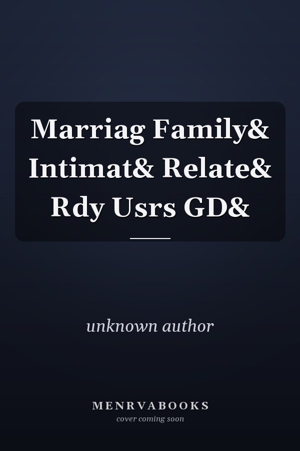 Marriage, Family, and Intimate Relationships: A Reader