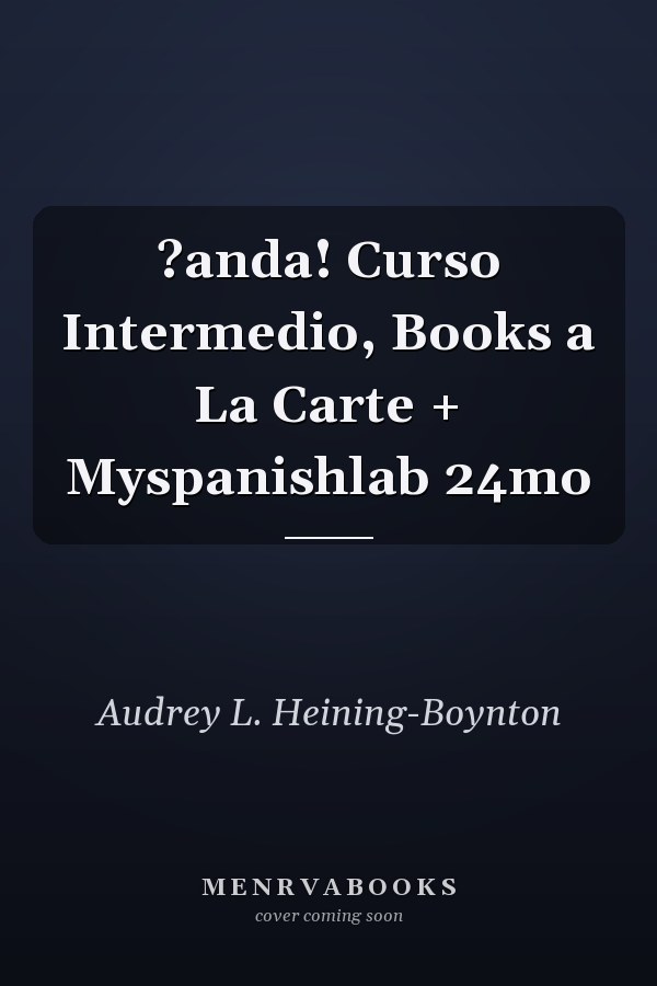 ¡Anda!: Curso Intermedio, Books a La Carte + MySpanishLab 24mo