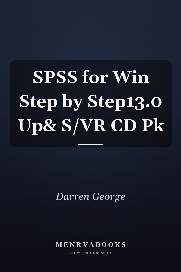 SPSS for Windows Step by Step: A Simple Guide and Reference, 13.0 Update