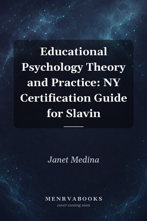 Educational Psychology Theory and Practice: NY Certification Guide for Slavin