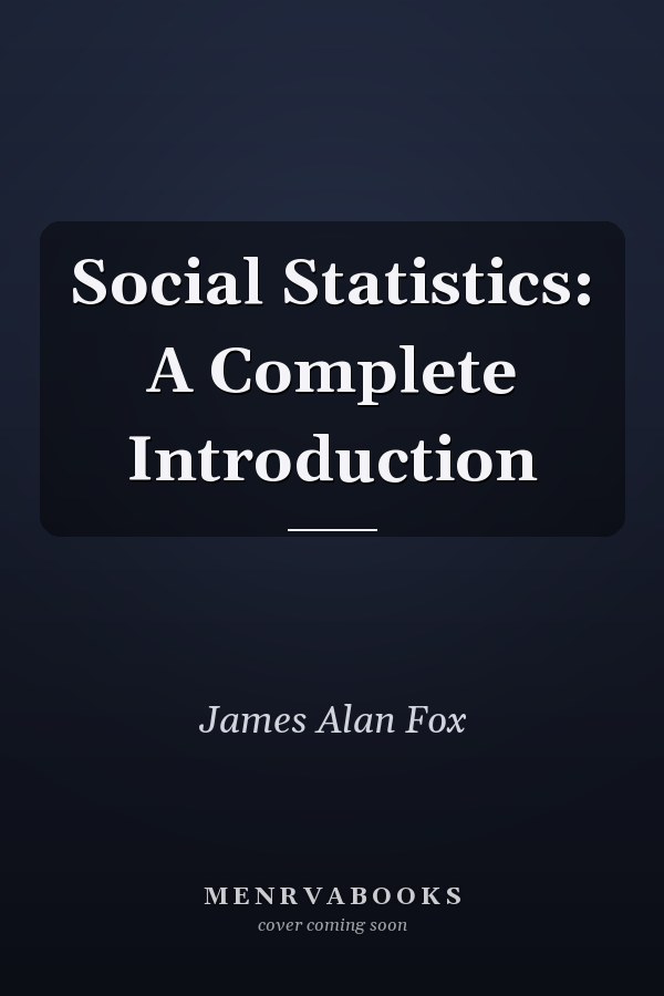 Social Statistics: A Complete Introduction
