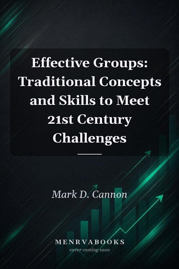Effective Groups: Traditional Concepts and Skills to Meet 21st Century Challenges