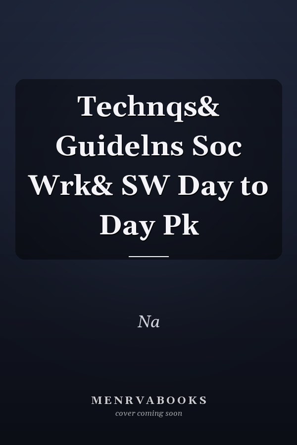 Techniques and Guidelines for Social Work: Social Work Day to Day