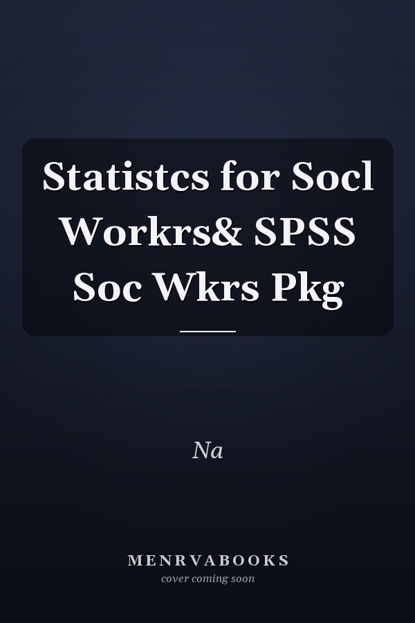 Statistics for Social Workers and SPSS Social Workers Package