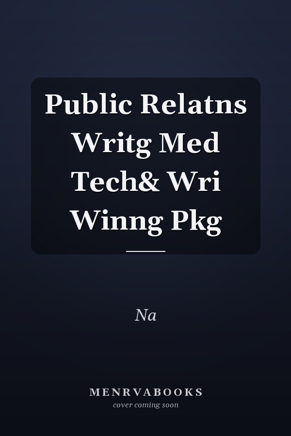 Public Relations Writing: Media Technology and Writing Winning Packages
