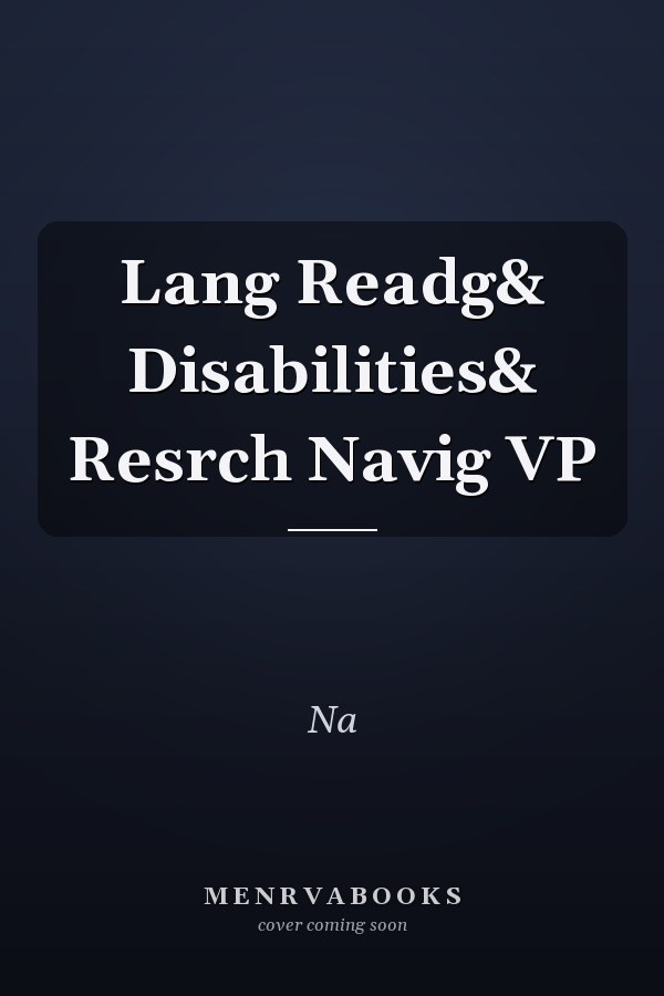 Language, Reading, and Disabilities: Research and Navigation