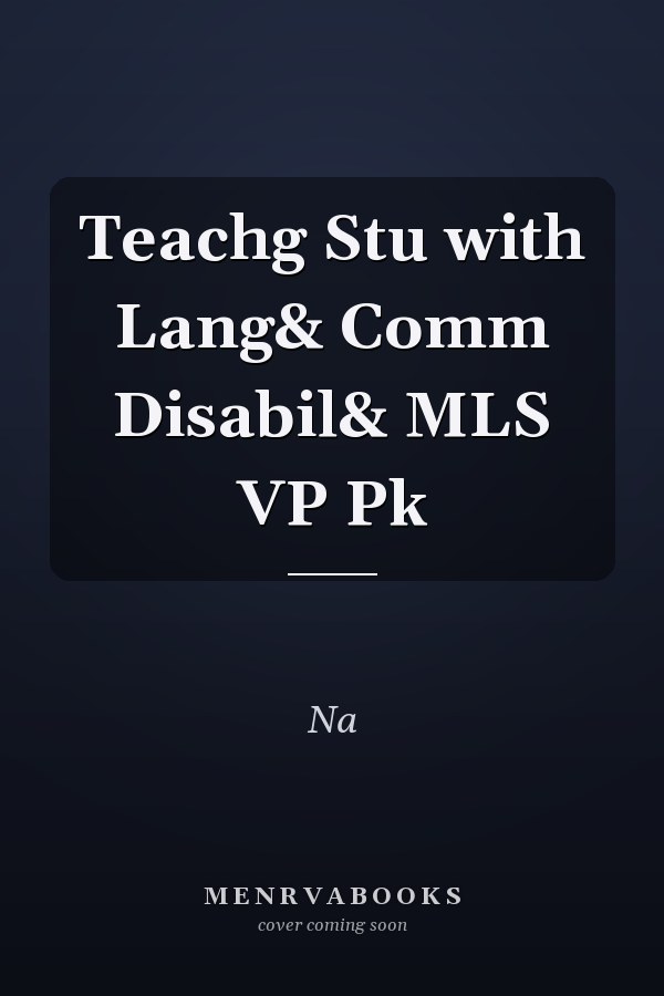 Teaching Students with Language and Communication Disabilities: MLS VP Pack