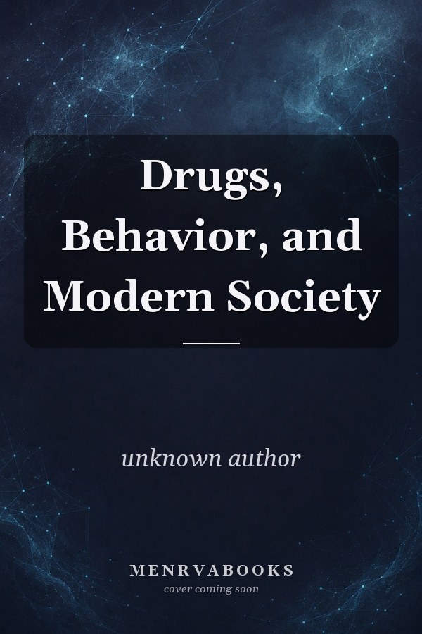 Drugs, Behavior, and Modern Society