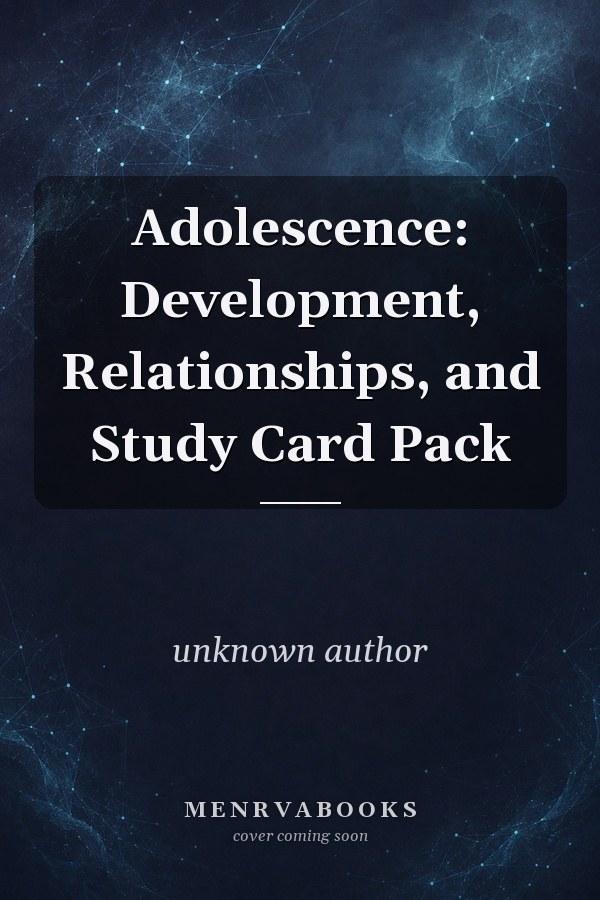Adolescence: Development, Relationships, and Study Card Pack