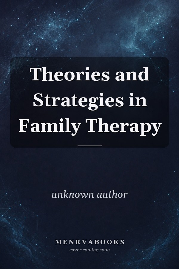 Theories and Strategies in Family Therapy