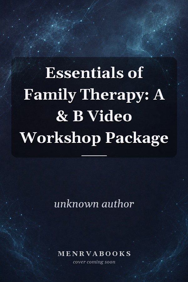 Essentials of Family Therapy: A & B Video Workshop Package