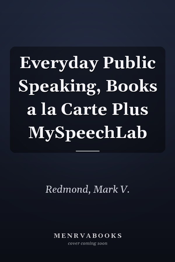Everyday Public Speaking: Books a la Carte Plus MySpeechLab