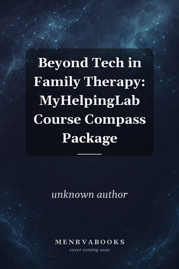 Beyond Tech in Family Therapy: MyHelpingLab Course Compass Package