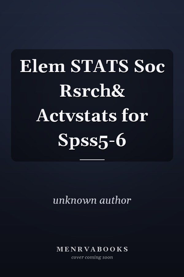 Elementary Statistics in Social Research and ActivStats for SPSS 5-6