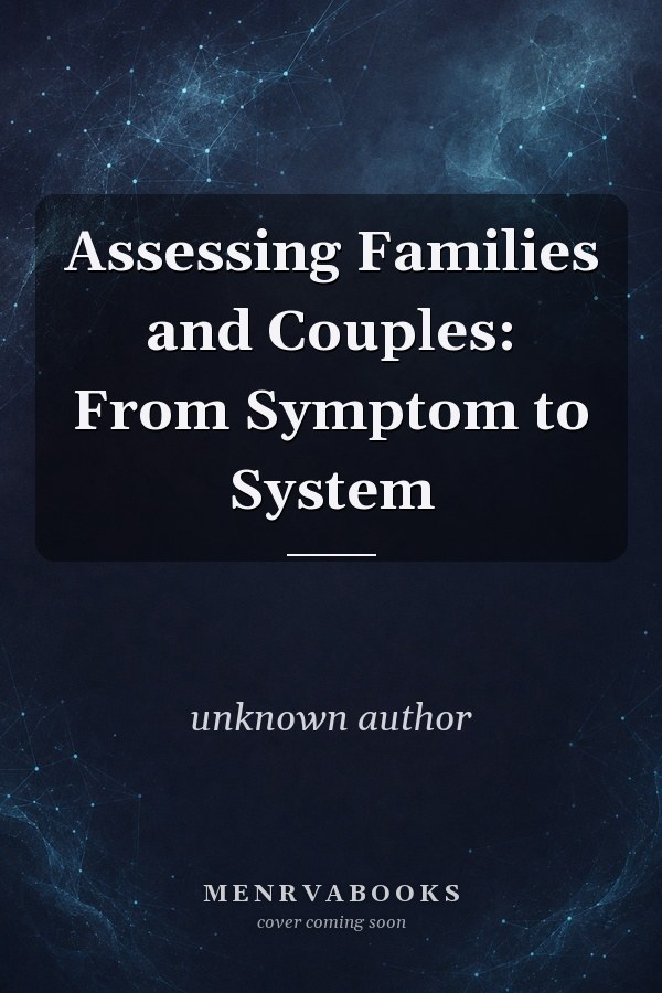 Assessing Families and Couples: From Symptom to System