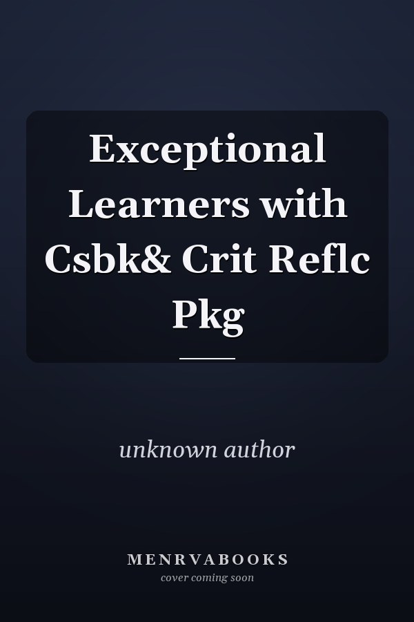 Exceptional Learners with Csbk& Crit Reflc Pkg