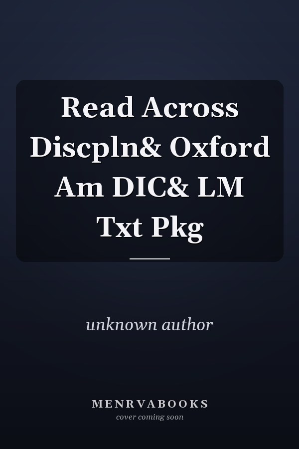 Reading Across the Disciplines: Oxford American Dictionary and Language Textbook Package