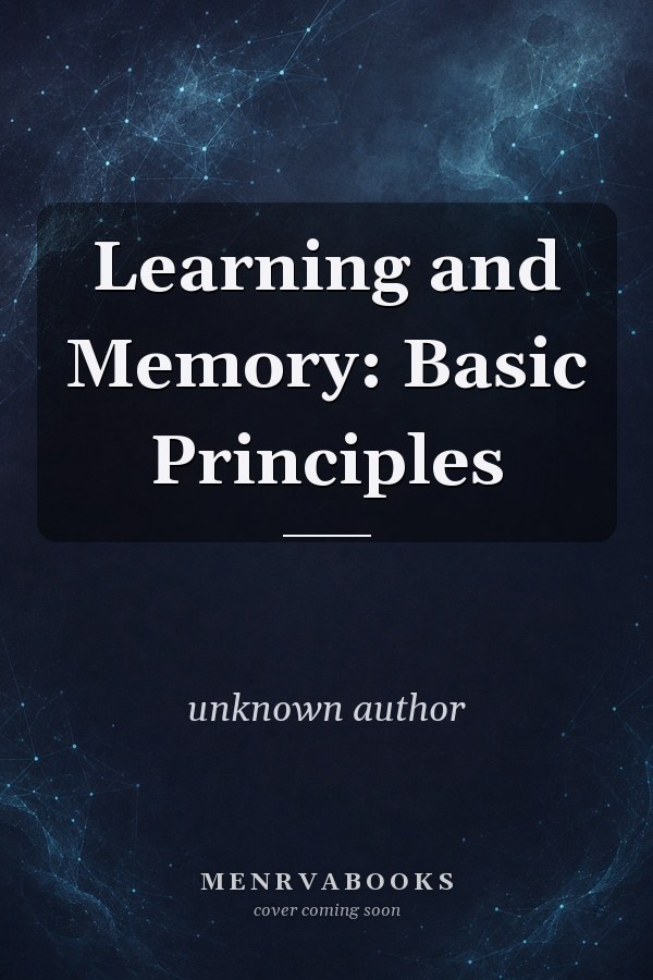 Learning and Memory: Basic Principles