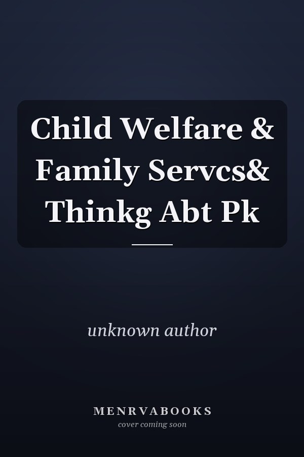 Child Welfare and Family Services: Thinking About Practice
