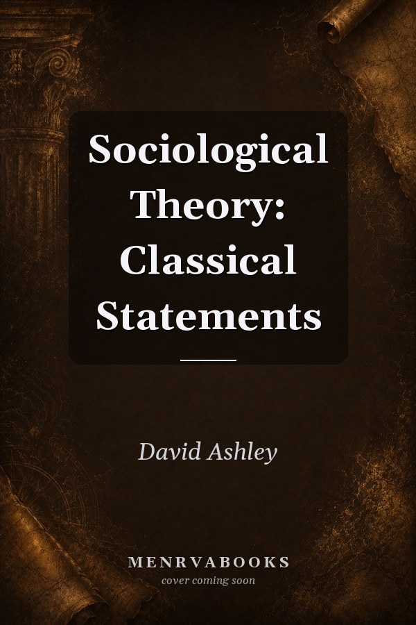 Sociological Theory: Classical Statements