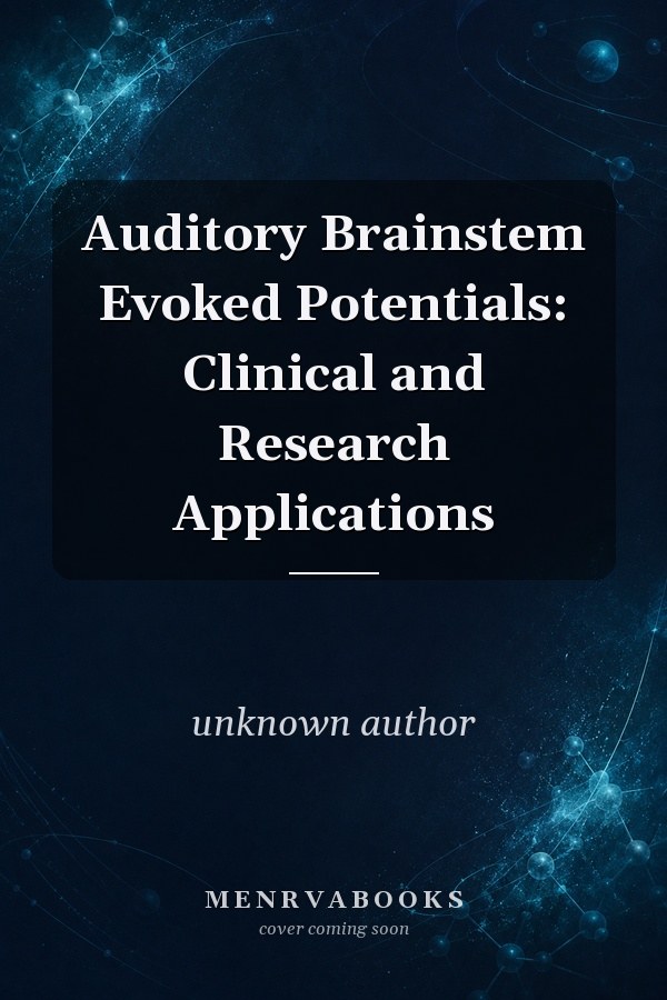 Auditory Brainstem Evoked Potentials: Clinical and Research Applications