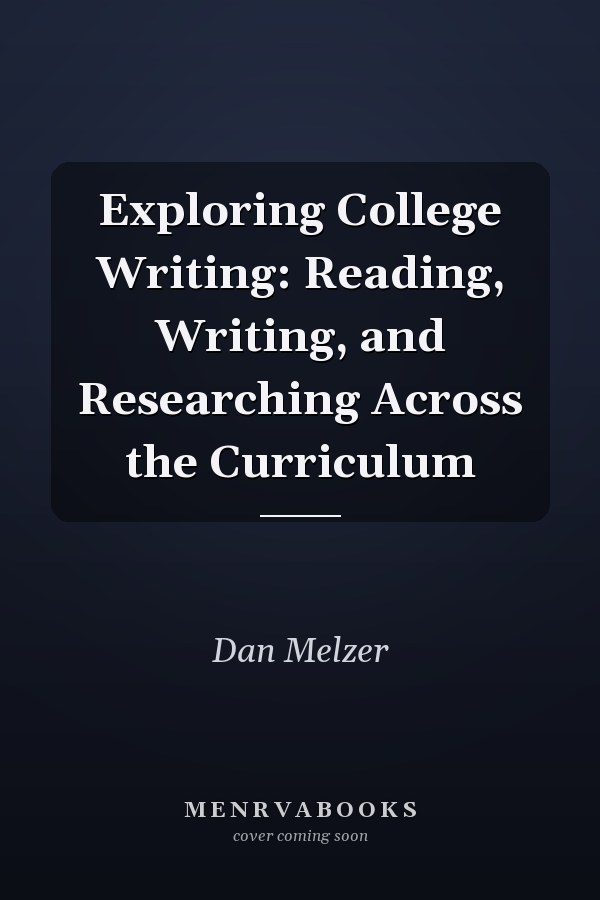 Exploring College Writing: Reading, Writing, and Researching Across the Curriculum