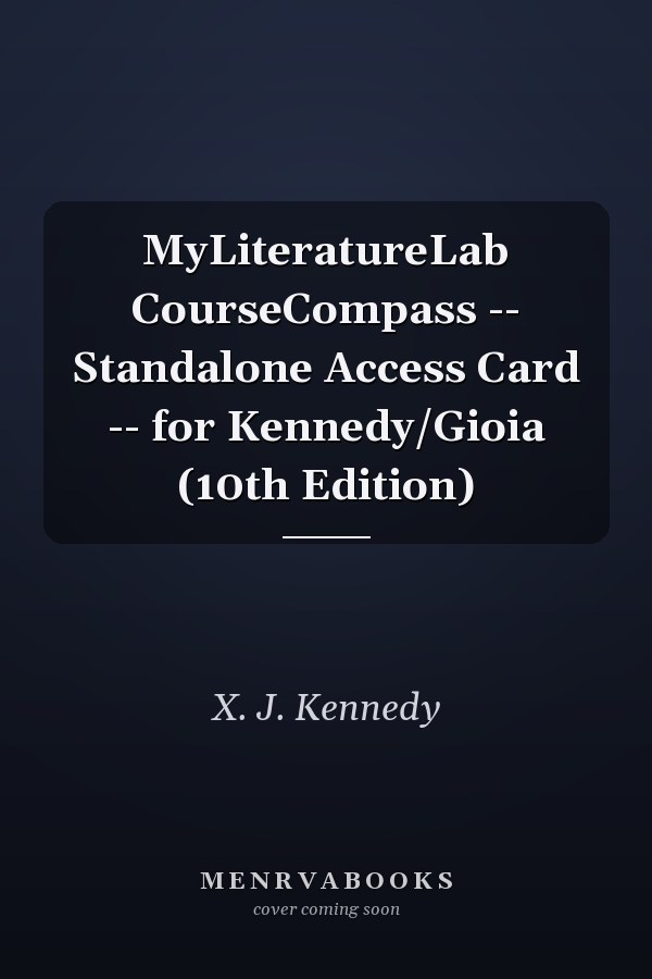 MyLiteratureLab CourseCompass: Standalone Access Card for Kennedy/Gioia (10th Edition)